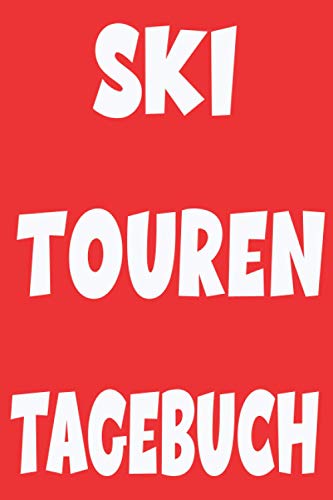 Ski Touren Tagebuch: Logbuch mit allen wichtigen...