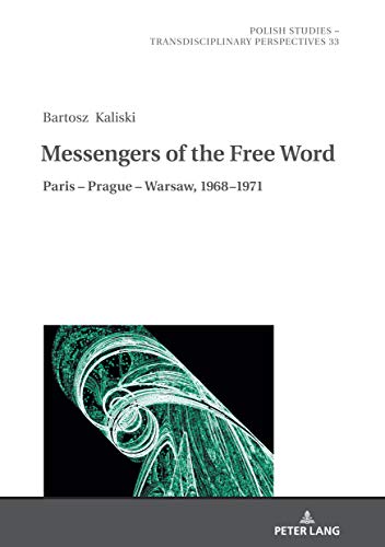 Messengers of the Free Word: Paris Prague Warsaw,...