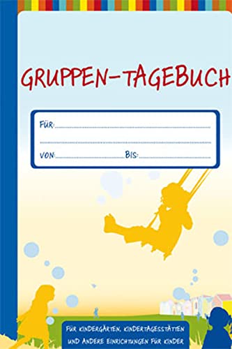 Gruppen-Tagebuch (Die Praxisreihe für Kiga und...