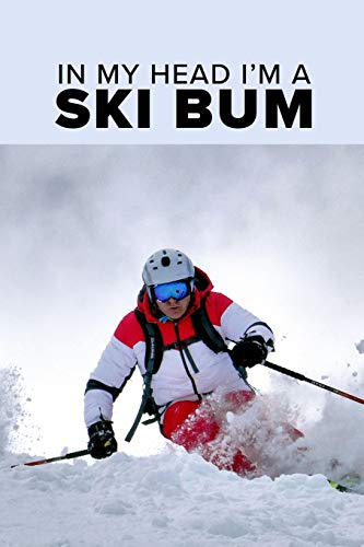 In My Head I’m A Ski Bum - Skiing Notebook:...