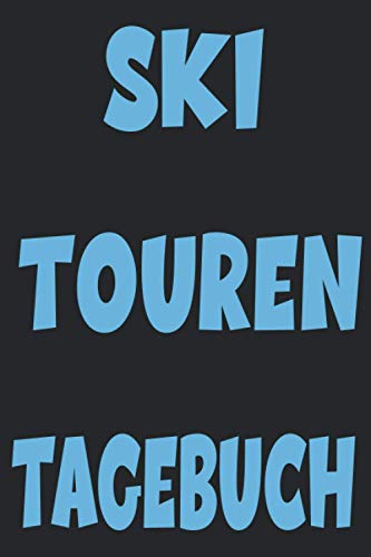 Ski Touren Tagebuch: Logbuch mit allen wichtigen...