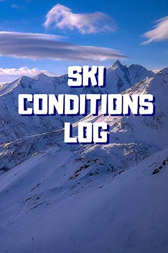 Ski Conditions Log: 6x9' Journal for logging Ski...