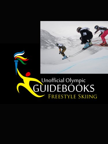 Unofficial Olympic Guidebook - Freestyle Skiing...