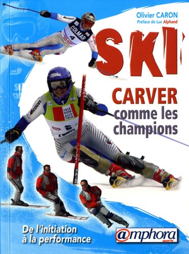 Ski-carver comme les champions - De l'initiation...