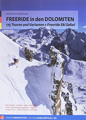 Freeride Dolomiten: 175 Touren und Varianten +...