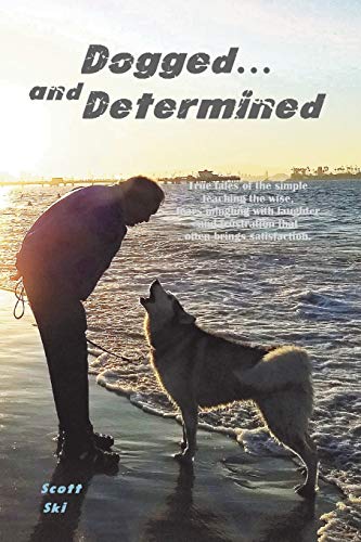 Dogged and Determined: True Tales of Rescued Dogs...