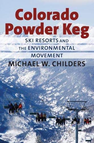 Childers, M: Colorado Powder Keg: Ski Resorts and...