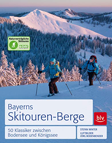 Bayerns Skitouren-Berge: 50 Klassiker zwischen...