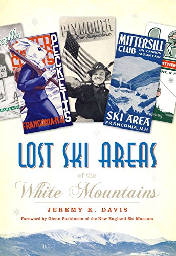 Lost Ski Areas of the White Mountains (English...