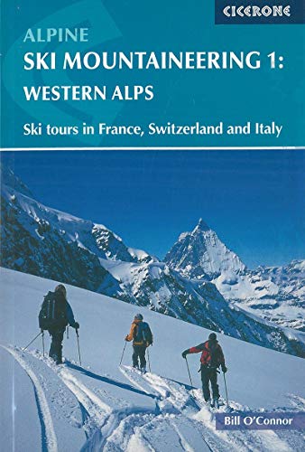 Alpine Ski Mountaineering Vol 1 - Western Alps:...