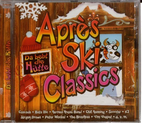 Apres Ski Classics - Da Bebt Die H¨¹tte By Tim...